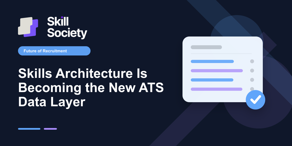 Cover Image for Skills Architecture Is Becoming the New ATS Data Layer