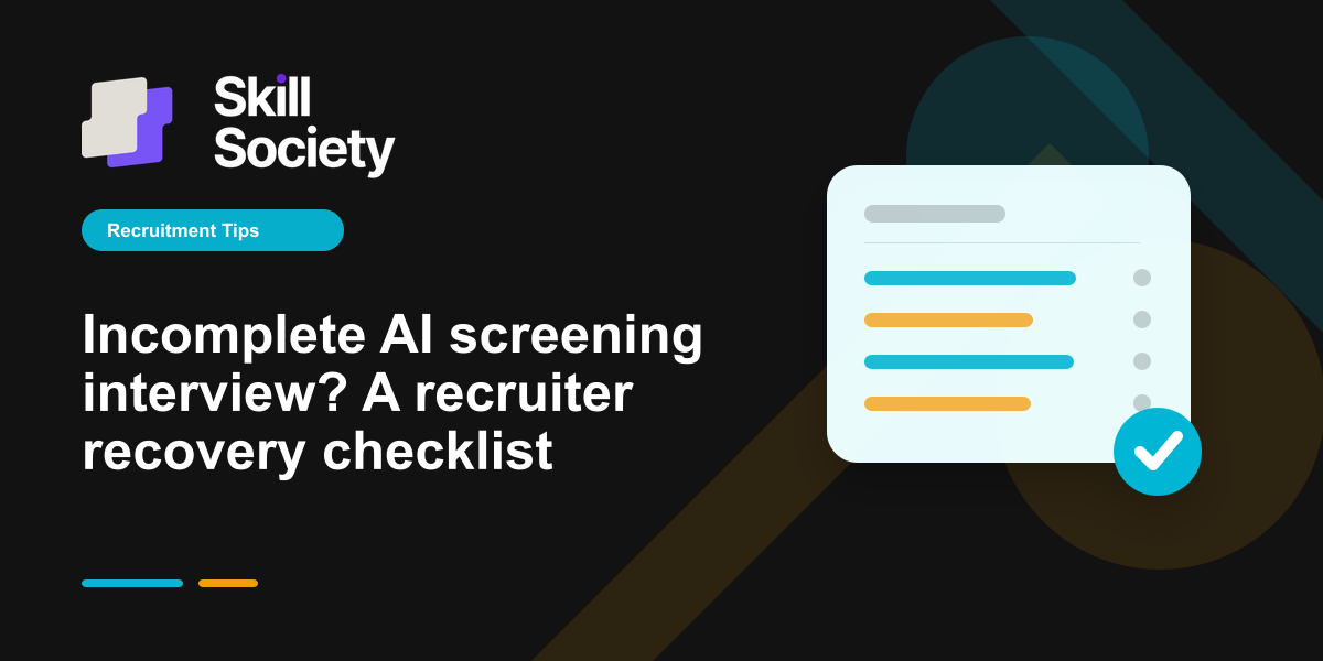 Skill Society checklist for reviewing and recovering an incomplete AI screening interview