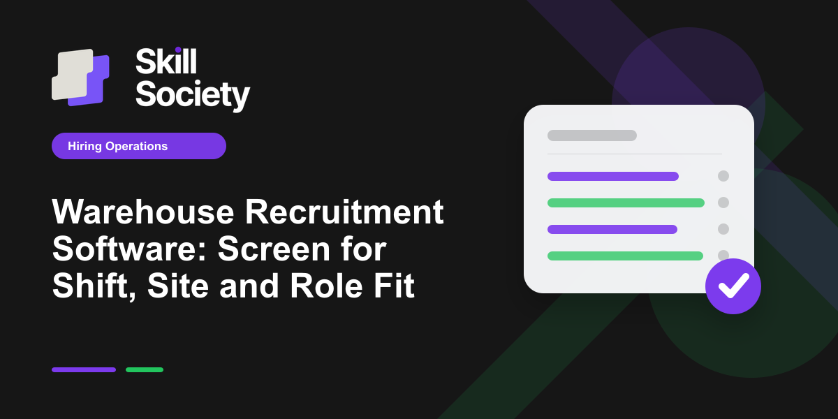 Warehouse recruitment screening for shifts, sites and role evidence